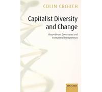 Colin Crouch Capitalist Diversity and Change (Tascabile)