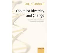 Colin Crouch Capitalist Diversity and Change (Tascabile)
