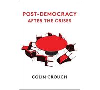 Colin Crouch Post-Democracy After the Crises (Copertina rigida)