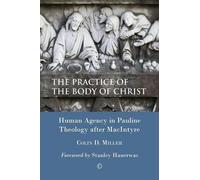 Colin D. Miller The Practice of the Body of Christ (Tascabile)