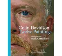 Colin Davidson: Twelve Paintings: Conversations With Mark Carruthers