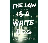 Colin Dayan The Law Is a White Dog (Tascabile)