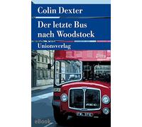 Colin Dexter Der letzte Bus nach Woodstock: Kriminalroman. Ein Fall (Tascabile)