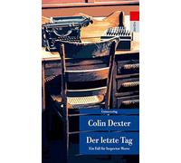 Colin Dexter Der letzte Tag: Kriminalroman. Ein Fall für Inspector M (Tascabile)
