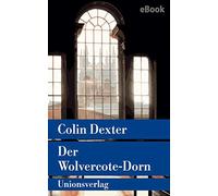 Colin Dexter Der Wolvercote-Dorn: Kriminalroman. Ein Fall für Inspec (Tascabile)
