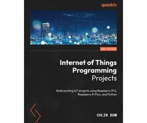 Colin Dow Internet of Things Programming Projects (Tascabile)