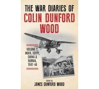 Colin Dunford Wood The War Diaries of Colin Dunford Wood, Volume 2 (Tascabile)