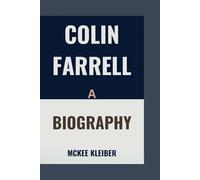 COLIN FARRELL: A Biography