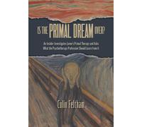 Colin Feltham Is the Primal Dream Over? An Insider Investigates Jano (Tascabile)