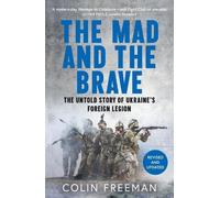 Colin Freeman The Mad and the Brave (Tascabile)