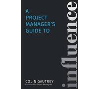 Colin Gautrey A Project Manager's Guide to Influence (Tascabile)