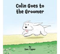 Colin Goes to the Groomer: An exceedingly funny tale!: 1
