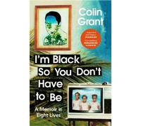 Colin Grant I'm Black So You Don't Have to Be (Tascabile)
