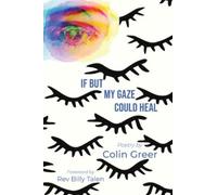 Colin Greer If but My Gaze Could Heal (Copertina rigida)
