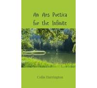 Colin Harrington An Ars Poetica for the Infinite (Tascabile)