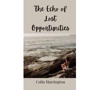 Colin Harrington The Echo of Lost Opportunities (Copertina rigida)