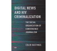 Colin Hastings Digital News and HIV Criminalization (Copertina rigida)