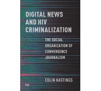 Colin Hastings Digital News and HIV Criminalization (Tascabile)