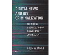 Colin Hastings Digital News and HIV Criminalization (Tascabile)
