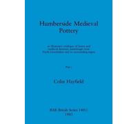 Colin Hayfield Humberside Medieval Pottery, Part i (Tascabile) BAR British