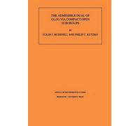 Colin J. Bushnell Phili The Admissible Dual of GL(N) via Compact Ope (Tascabile)