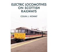 Colin J. Howat Electric Locomotives on Scottish Railways (Tascabile)