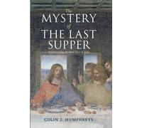 Colin J. Humphreys The Mystery of the Last Supper (Tascabile)