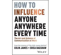 Colin James Erica Bagsh How to Influence Anyone, Anywhere, Every Ti (Tascabile)