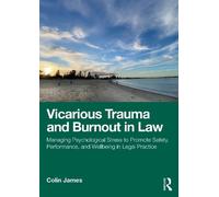 Colin James Vicarious Trauma and Burnout in Law (Tascabile)
