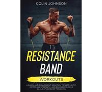 Colin Johnson Resistance Band Workouts; A Quick and Convenient Solut (Tascabile)