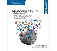 Colin Jones Mastering Clojure Macros (Tascabile)