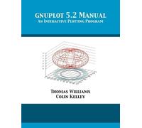 Colin Kelley Thomas Williams gnuplot 5.2 Manual (Tascabile)