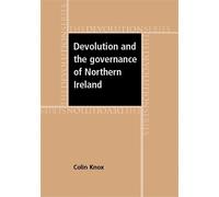 Colin Knox Devolution and the Governance of Northern Ireland (Copertina rigida)