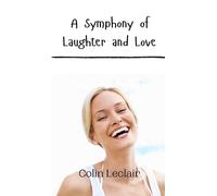 Colin LeClair A Symphony of Laughter and Love (Copertina rigida)