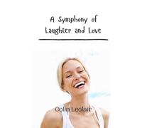Colin LeClair A Symphony of Laughter and Love (Tascabile)