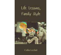 Colin LeClair Life Lessons, Family Style (Copertina rigida)