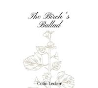 Colin LeClair The Birch's Ballad (Copertina rigida)