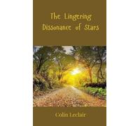 Colin LeClair The Lingering Dissonance of Stars (Copertina rigida)