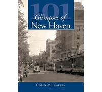 Colin M. Caplan 101 Glimpses of New Haven (Tascabile)