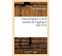 Colin Maclaurin Traité d'Algèbre Et de la Manière de l'Appliquer (Tascabile)