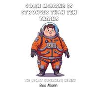 Colin McBains is Stronger than Ten Trains: The Secret Superhero Series