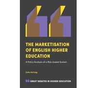 Colin McCaig The Marketisation of English Higher Education (Tascabile)