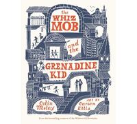 Colin Meloy The Whiz Mob and the Grenadine Kid (Tascabile)