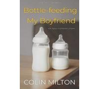 Colin Milton Bottle-feeding My Boyfriend (Tascabile)