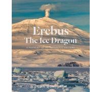 Colin Monteath Erebus The Ice Dragon (Copertina rigida)