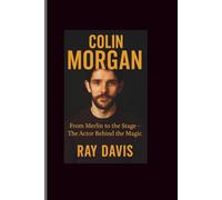 Colin Morgan: From Merlin to the Stage - The Actor Behind the Magic