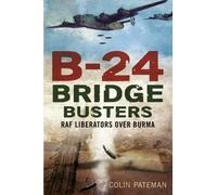 Colin Pateman B-24 Bridge Busters (Copertina rigida)