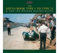 Colin Pitt The Lotus Book Type 1 to Type 74 and the Ian Walke (Copertina rigida)