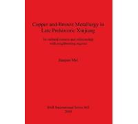 Colin Renfrew Jia Copper and Bronze Metallurgy in Late Prehistoric (Tascabile)