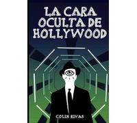 Colin Rivas LA CARA OCULTA DE HOLLYWOOD (Tascabile)
